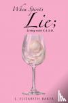 Baker, L Elizabeth - When Spirits Lie; Living with F.A.S.D.