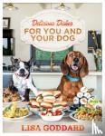Goddard, Lisa - Delicious Dishes For You And Your Dog