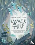 Hall, Leesa Renee - Inner Field Trip - 30 Days of Personal Exploration, Collective Liberation, and Generational Healing