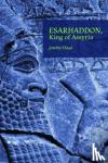 Elayi, Josette - Esarhaddon, King of Assyria