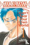 Narita, Ryohgo - Bleach: Can't Fear Your Own World, Vol. 1
