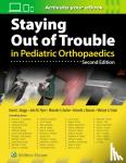 Skaggs, David - Staying Out of Trouble in Pediatric Orthopaedics