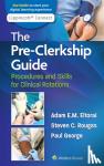 Dr. Adam, PHD Eltorai, Paul, MD George, Steven, MD Rougas - The Pre-Clerkship Guide