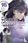 Watari, Wataru - My Youth Romantic Comedy Is Wrong, As I Expected @ comic, Vol. 16 (manga)