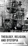  - Theology, Religion, and Dystopia