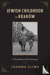 Sliwa, Joanna - Jewish Childhood in Krakow