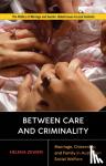 Zeweri, Helena - Between Care and Criminality - Marriage, Citizenship, and Family in Australian Social Welfare