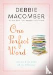 Macomber, Debbie - One Perfect Word - One Word Can Make All the Difference