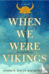 Andrew David MacDonald - When We Were Vikings