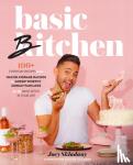 Skladany, Joey - Basic Bitchen - 100+ Everyday Recipes-from Nacho Average Nachos to Gossip-Worthy Sunday Pancakes-for the Basic Bitch in Your Life
