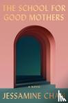 Chan, Jessamine - The School for Good Mothers