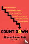 Swan, Shanna H., Colino, Stacey - Count Down - How Our Modern World Is Threatening Sperm Counts, Altering Male and Female Reproductive Development, and Imperiling the Future of the Human Race