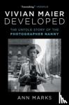 Marks, Ann - Vivian Maier Developed - The Untold Story of the Photographer Nanny
