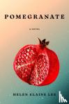 Lee, Helen Elaine - Pomegranate - A Novel