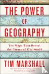 Marshall, Tim - The Power of Geography - Ten Maps That Reveal the Future of Our World