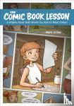 Crilley, Mark - The Comic Book Lesson - A Graphic Novel That Shows You How to Make Comics