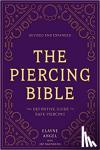 Angel, Elayne, Saunders, Jef - The Piercing Bible, Revised and Expanded - The Definitive Guide to Safe Piercing