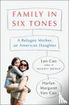 Cao, Lan - Family in Six Tones: A Refugee Mother, an American Daughter