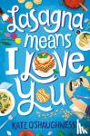 O'Shaughnessy, Kate - Lasagna Means I Love You