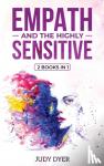 Dyer, Judy - Empath and The Highly Sensitive