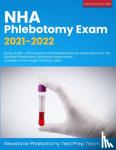 Phlebotomy Test Prep Team, Newstone - NHA Phlebotomy Exam 2021-2022 - Study Guide + 300 Questions and Detailed Answer Explanations for the Certified Phlebotomy Technician Examination (Includes 3 Full-Length Practice Tests)