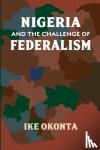 Okonta, Ike - Nigeria And The Challenge Of Federalism