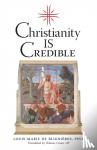 de Blignieres, Louis-Marie - Christianity is Credible