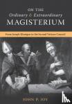 Joy, John P - On the Ordinary and Extraordinary Magisterium