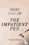 Haslam, Nicky - The Impatient Pen