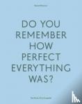 Khosravi, Hamed - DO YOUR REMEMBER HOW PERFECT EVERYTHING WAS?: