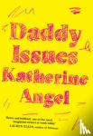 Angel, Katherine - Daddy Issues