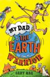Haq, Gary - My Dad, the Earth Warrior