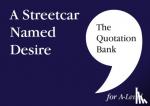 McNally, Elaine, The Quotation Bank - The Quotation Bank: A Streetcar Named Desire A-Level Revision and Study Guide for English Literature