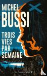 Bussi, Michel - Trois vies par semaine - Roman