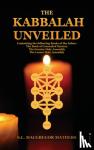 MacGregor Mathers, S L - The Kabbalah Unveiled - Containing the following Books of the Zohar: The Book of Concealed Mystery; The Greater Holy Assembly; The Lesser Holy Assembly