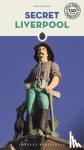 Keating, Mike - Secret Liverpool - an Unusual Guide