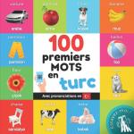 Yukismart - 100 premiers mots en turc - Imagier bilingue pour enfants: francais / turc avec prononciations