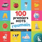Yukismart - 100 premiers mots en roumain - Imagier bilingue pour enfants: francais / roumain avec prononciations