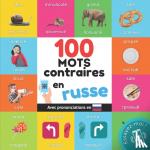 Yukismart - 100 mots contraires en russe - Imagier bilingue pour enfants: francais / russe avec prononciations