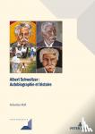 Moll, Sebastian - Albert Schweitzer - Autobiographie Et Realite Historique