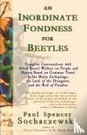 Sochaczewski, Paul Spencer - An Inordinate Fondness for Beetles - Campfire Conversations with Alfred Russel Wallace on People and Nature Based on Common Travel in the Malay Archipelago, The Land of the Orangutan, and the Bird of Paradise