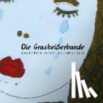 Stanberger, Susen, Stanberger, Karsten - Die Grasbeißerbande - Das Sterben wieder ins Leben holen