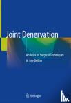 Dellon, A. Lee - Joint Denervation - An Atlas of Surgical Techniques