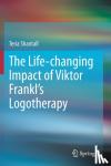 Shantall, Teria - The Life-changing Impact of Viktor Frankl's Logotherapy