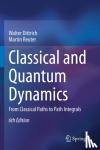 Dittrich, Walter, Reuter, Martin - Classical and Quantum Dynamics - From Classical Paths to Path Integrals