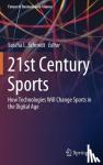  - 21st Century Sports - How Technologies Will Change Sports in the Digital Age