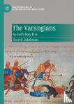 Jakobsson, Sverrir - The Varangians - In God's Holy Fire