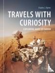 Byrne, Charles J. - Travels with Curiosity - Exploring Mars by Rover