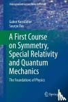 Kunstatter, Gabor, Das, Saurya - A First Course on Symmetry, Special Relativity and Quantum Mechanics