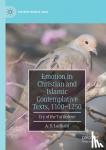 Lazikani, A. S. - Emotion in Christian and Islamic Contemplative Texts, 1100-1250